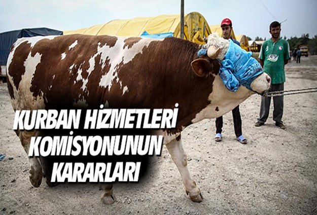 KURBAN HİZMETLERİ KOMİSYONU KARARLARI